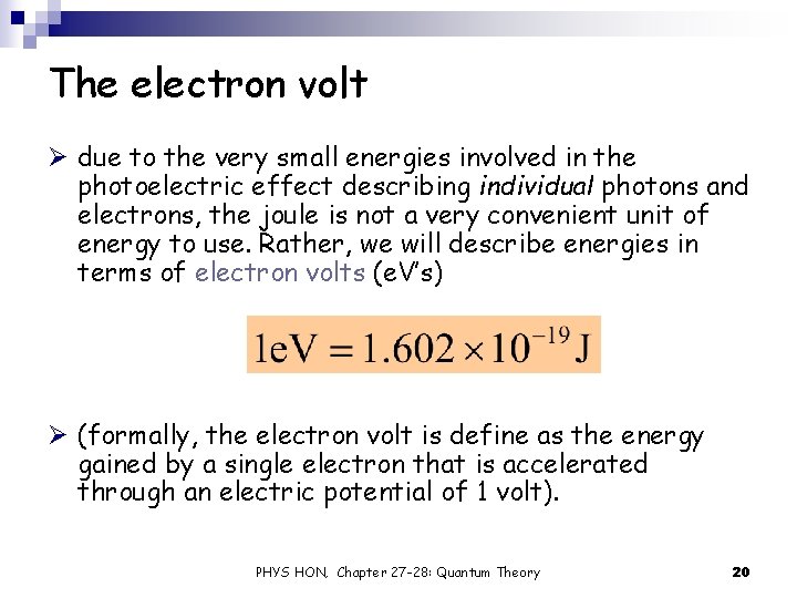 The electron volt Ø due to the very small energies involved in the photoelectric