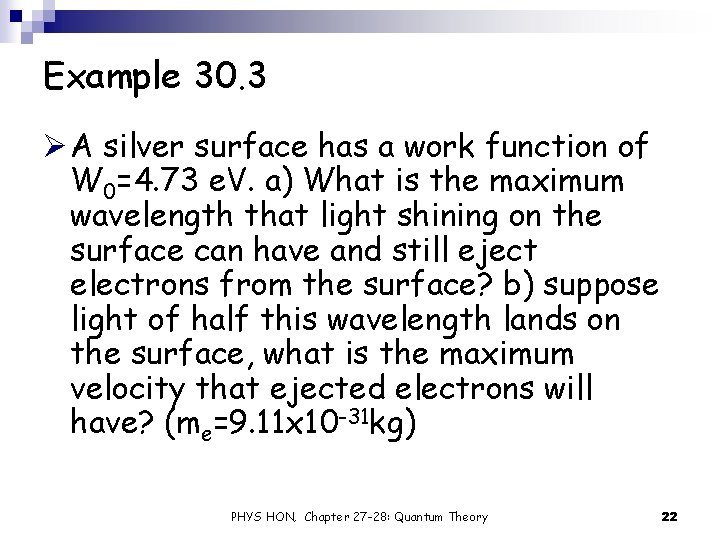 Example 30. 3 Ø A silver surface has a work function of W 0=4.