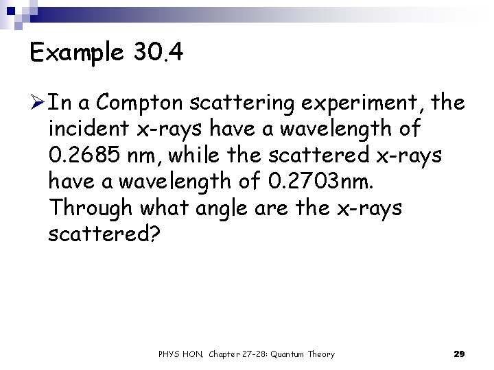 Example 30. 4 Ø In a Compton scattering experiment, the incident x-rays have a