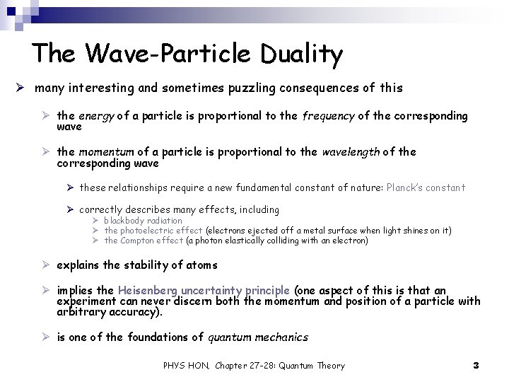 The Wave-Particle Duality Ø many interesting and sometimes puzzling consequences of this Ø the