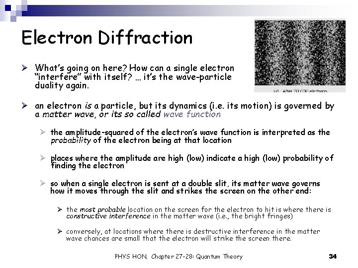 Electron Diffraction Ø What’s going on here? How can a single electron “interfere” with