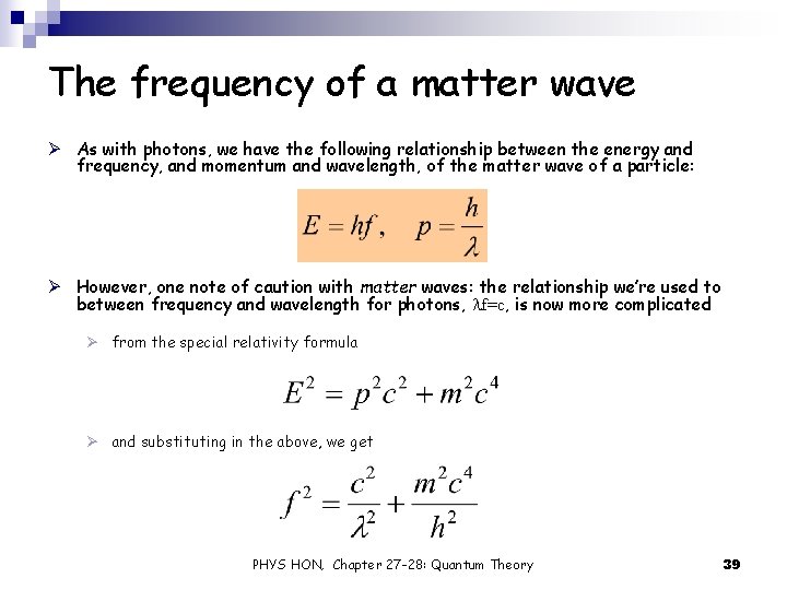 The frequency of a matter wave Ø As with photons, we have the following