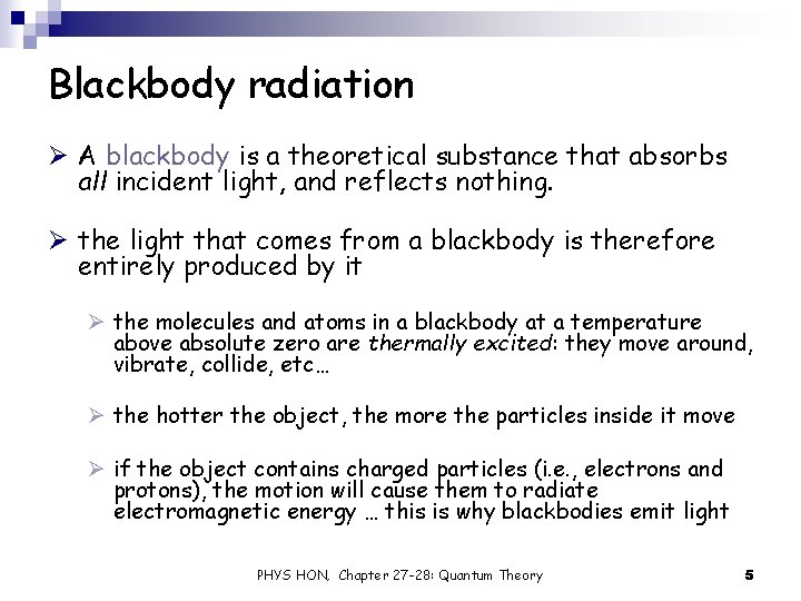 Blackbody radiation Ø A blackbody is a theoretical substance that absorbs all incident light,