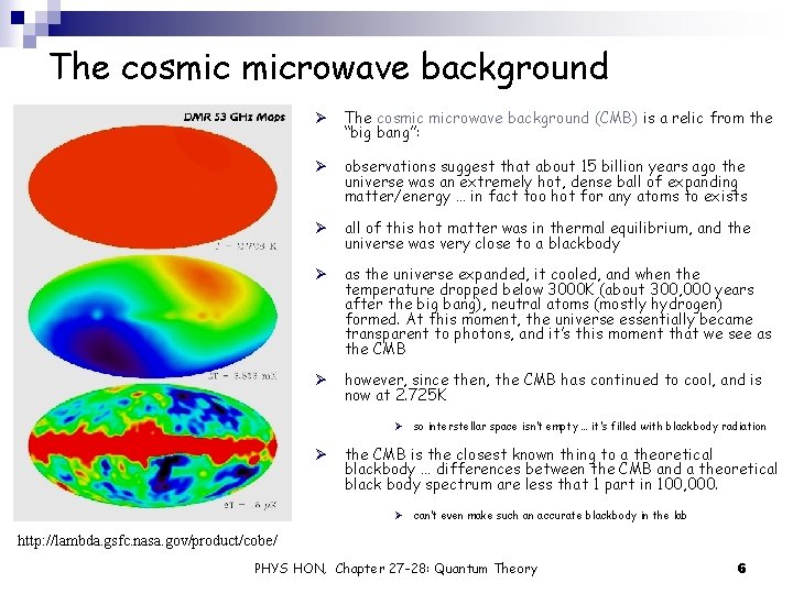 The cosmic microwave background Ø The cosmic microwave background (CMB) is a relic from