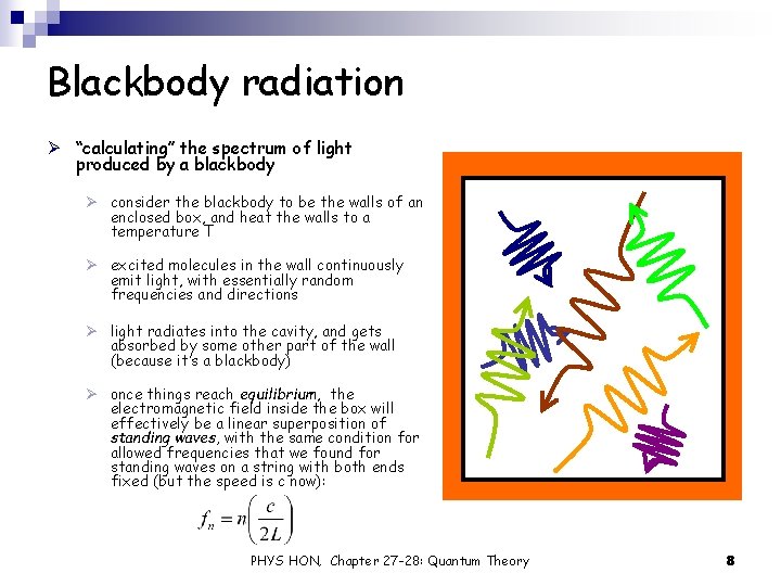 Blackbody radiation Ø “calculating” the spectrum of light produced by a blackbody Ø consider