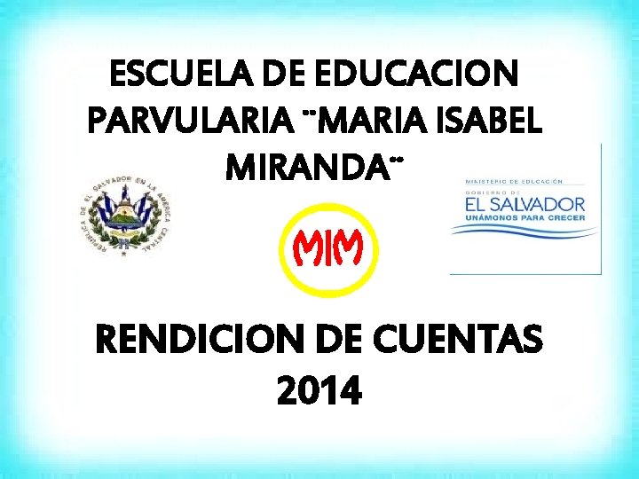 ESCUELA DE EDUCACION PARVULARIA ¨MARIA ISABEL MIRANDA¨ RENDICION DE CUENTAS 2014 