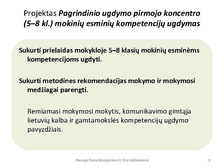 Projektas Pagrindinio ugdymo pirmojo koncentro (5– 8 kl. ) mokinių esminių kompetencijų ugdymas Sukurti