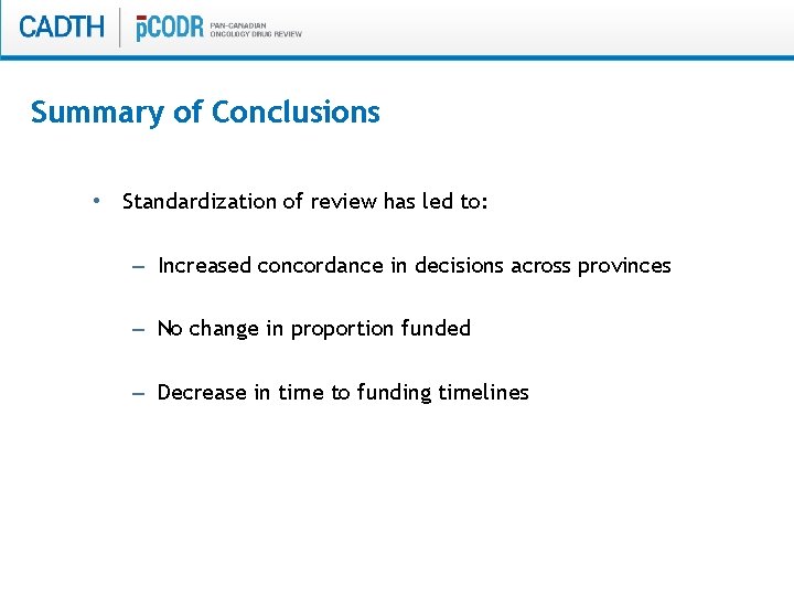 Summary of Conclusions • Standardization of review has led to: – Increased concordance in