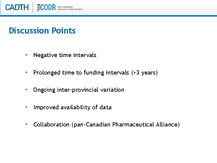 Discussion Points • Negative time intervals • Prolonged time to funding intervals (>3 years)