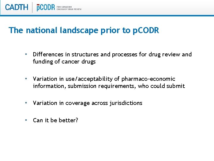 The national landscape prior to p. CODR • Differences in structures and processes for