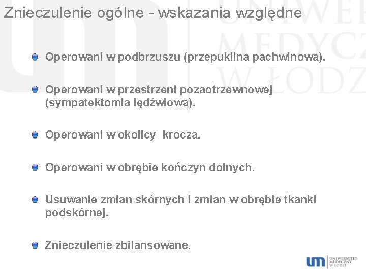 Znieczulenie ogólne – wskazania względne Operowani w podbrzuszu (przepuklina pachwinowa). Operowani w przestrzeni pozaotrzewnowej