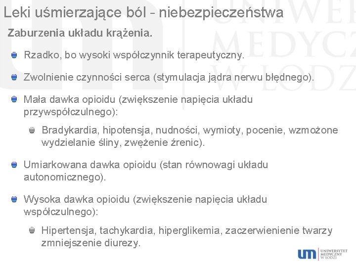 Leki uśmierzające ból – niebezpieczeństwa Zaburzenia układu krążenia. Rzadko, bo wysoki współczynnik terapeutyczny. Zwolnienie