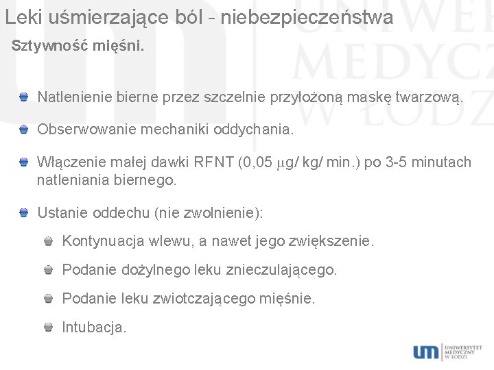 Leki uśmierzające ból – niebezpieczeństwa Sztywność mięśni. Natlenienie bierne przez szczelnie przyłożoną maskę twarzową.