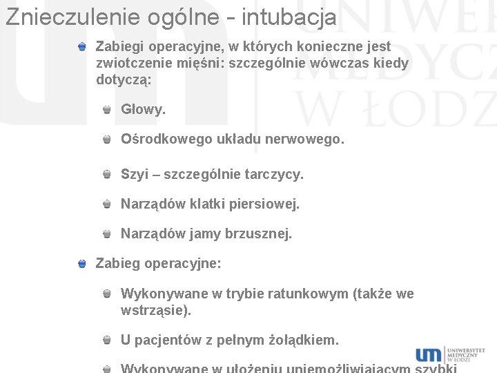 Znieczulenie ogólne – intubacja Zabiegi operacyjne, w których konieczne jest zwiotczenie mięśni: szczególnie wówczas