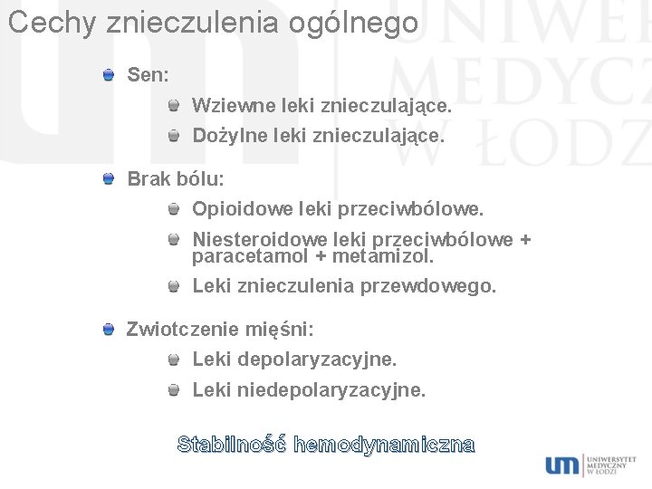 Cechy znieczulenia ogólnego Sen: Wziewne leki znieczulające. Dożylne leki znieczulające. Brak bólu: Opioidowe leki