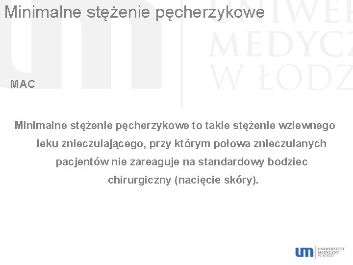 Minimalne stężenie pęcherzykowe MAC Minimalne stężenie pęcherzykowe to takie stężenie wziewnego leku znieczulającego, przy