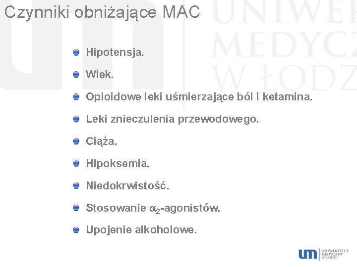 Czynniki obniżające MAC Hipotensja. Wiek. Opioidowe leki uśmierzające ból i ketamina. Leki znieczulenia przewodowego.