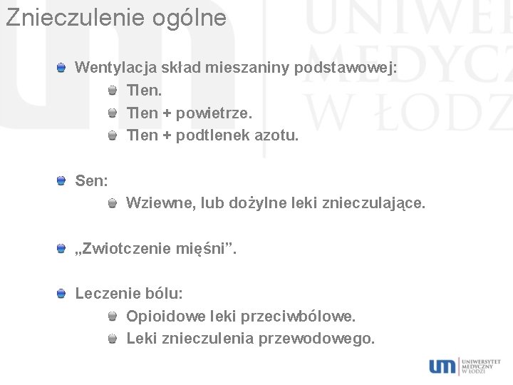 Znieczulenie ogólne Wentylacja skład mieszaniny podstawowej: Tlen + powietrze. Tlen + podtlenek azotu. Sen: