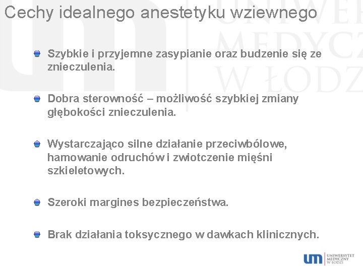 Cechy idealnego anestetyku wziewnego Szybkie i przyjemne zasypianie oraz budzenie się ze znieczulenia. Dobra