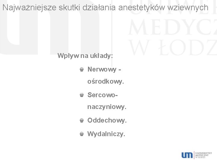 Najważniejsze skutki działania anestetyków wziewnych Wpływ na układy: Nerwowy ośrodkowy. Sercowonaczyniowy. Oddechowy. Wydalniczy. 