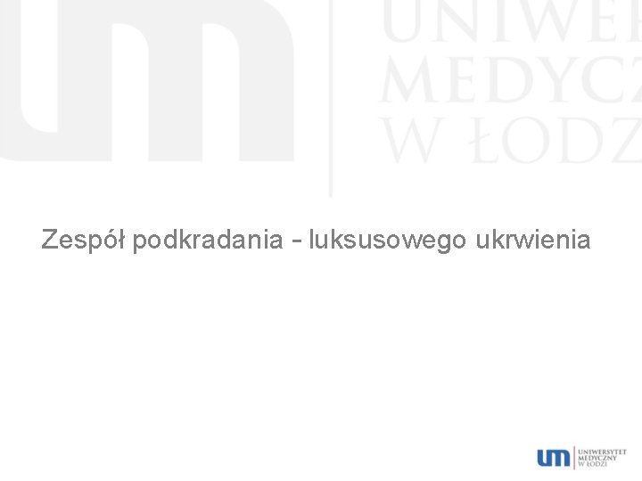 Zespół podkradania – luksusowego ukrwienia 