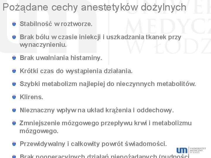 Pożądane cechy anestetyków dożylnych Stabilność w roztworze. Brak bólu w czasie iniekcji i uszkadzania