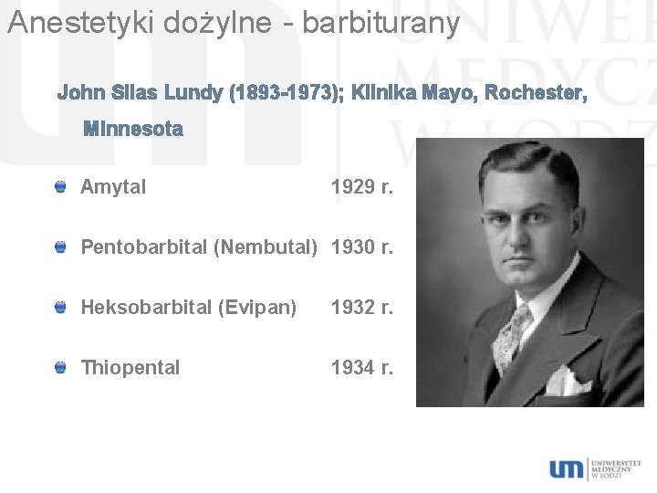 Anestetyki dożylne - barbiturany John Silas Lundy (1893 -1973); Klinika Mayo, Rochester, Minnesota Amytal