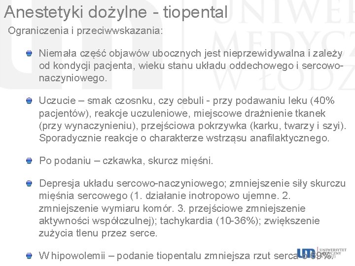 Anestetyki dożylne - tiopental Ograniczenia i przeciwwskazania: Niemała część objawów ubocznych jest nieprzewidywalna i
