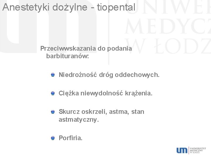 Anestetyki dożylne - tiopental Przeciwwskazania do podania barbituranów: Niedrożność dróg oddechowych. Ciężka niewydolność krążenia.