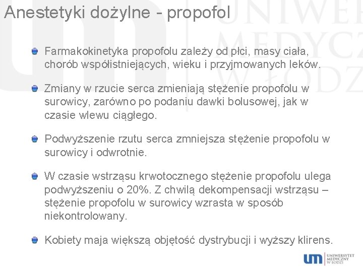 Anestetyki dożylne - propofol Farmakokinetyka propofolu zależy od płci, masy ciała, chorób współistniejących, wieku