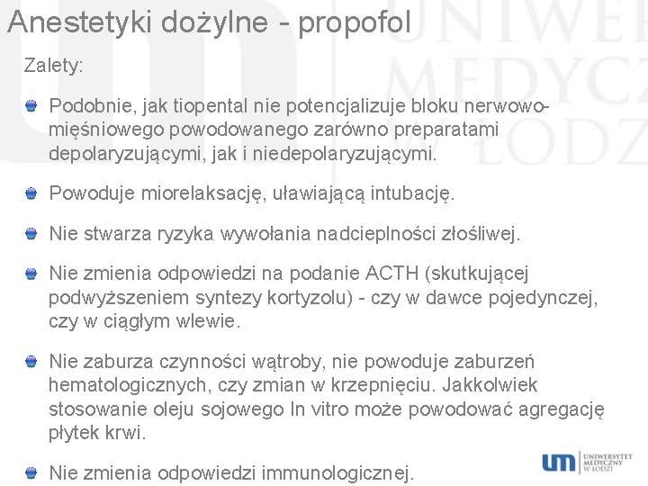 Anestetyki dożylne - propofol Zalety: Podobnie, jak tiopental nie potencjalizuje bloku nerwowomięśniowego powodowanego zarówno