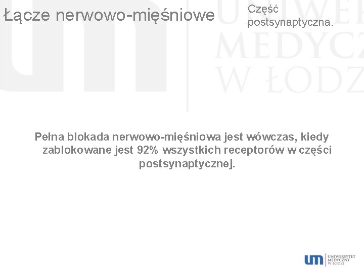 Łącze nerwowo-mięśniowe Część postsynaptyczna. Pełna blokada nerwowo-mięśniowa jest wówczas, kiedy zablokowane jest 92% wszystkich