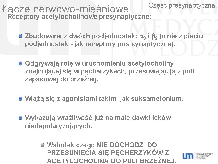 Łącze nerwowo-mięśniowe Część presynaptyczna. Receptory acetylocholinowe presynaptyczne: Zbudowane z dwóch podjednostek: 3 i 2