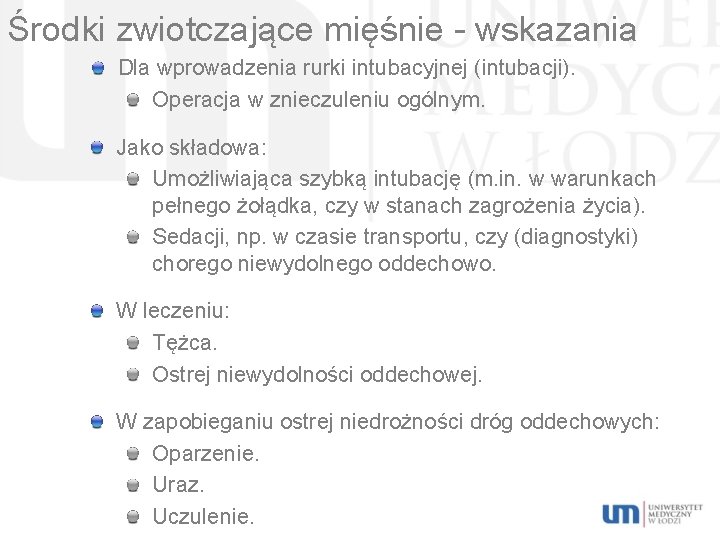 Środki zwiotczające mięśnie - wskazania Dla wprowadzenia rurki intubacyjnej (intubacji). Operacja w znieczuleniu ogólnym.