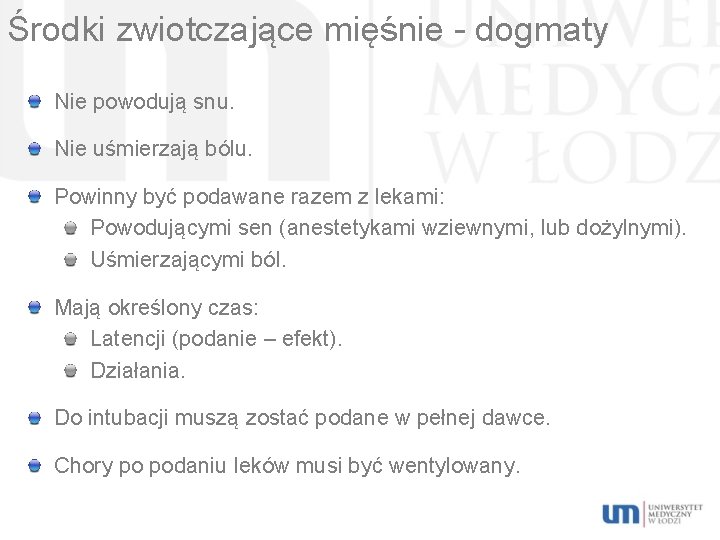 Środki zwiotczające mięśnie - dogmaty Nie powodują snu. Nie uśmierzają bólu. Powinny być podawane