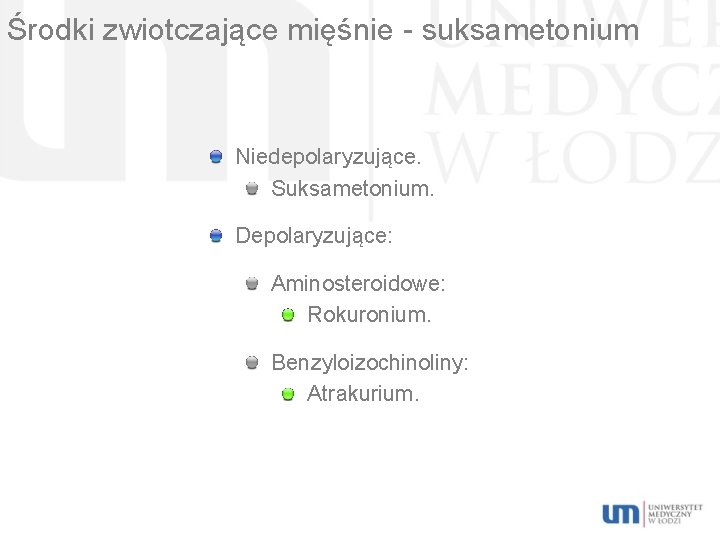 Środki zwiotczające mięśnie - suksametonium Niedepolaryzujące. Suksametonium. Depolaryzujące: Aminosteroidowe: Rokuronium. Benzyloizochinoliny: Atrakurium. 