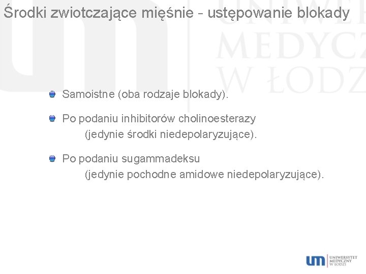 Środki zwiotczające mięśnie – ustępowanie blokady Samoistne (oba rodzaje blokady). Po podaniu inhibitorów cholinoesterazy