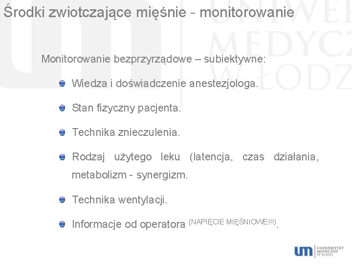 Środki zwiotczające mięśnie – monitorowanie Monitorowanie bezprzyrządowe – subiektywne: Wiedza i doświadczenie anestezjologa. Stan