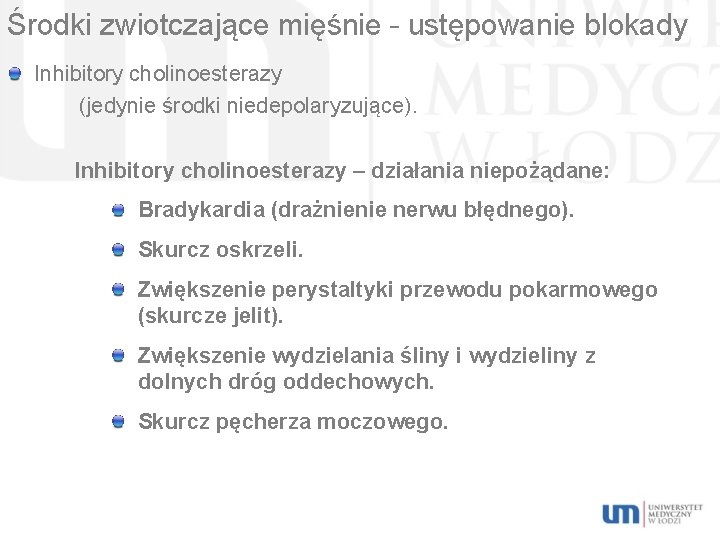 Środki zwiotczające mięśnie – ustępowanie blokady Inhibitory cholinoesterazy (jedynie środki niedepolaryzujące). Inhibitory cholinoesterazy –