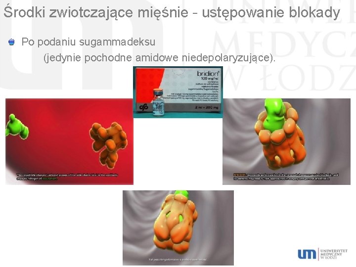 Środki zwiotczające mięśnie – ustępowanie blokady Po podaniu sugammadeksu (jedynie pochodne amidowe niedepolaryzujące). 