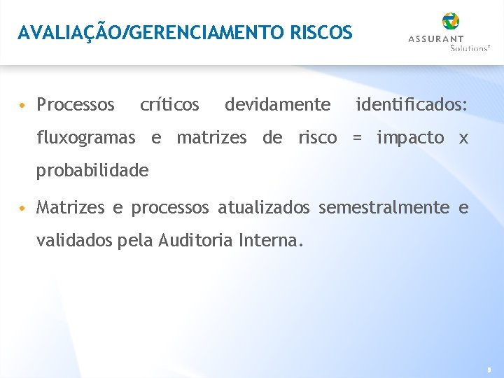 AVALIAÇÃO/GERENCIAMENTO RISCOS • Processos críticos devidamente identificados: fluxogramas e matrizes de risco = impacto