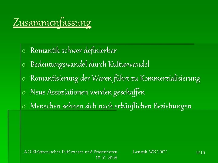 Zusammenfassung o o o Romantik schwer definierbar Bedeutungswandel durch Kulturwandel Romantisierung der Waren führt Zusammenfassung o o o Romantik schwer definierbar Bedeutungswandel durch Kulturwandel Romantisierung der Waren führt