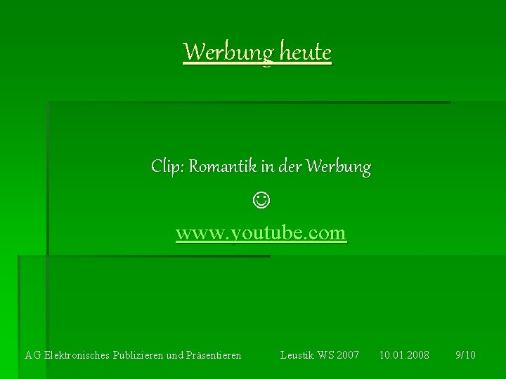 Werbung heute Clip: Romantik in der Werbung www. youtube. com AG Elektronisches Publizieren und Werbung heute Clip: Romantik in der Werbung www. youtube. com AG Elektronisches Publizieren und