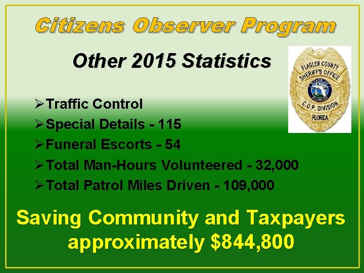 Citizens Observer Program Other 2015 Statistics ØTraffic Control ØSpecial Details - 115 ØFuneral Escorts