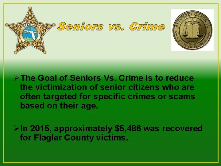 Seniors vs. Crime ØThe Goal of Seniors Vs. Crime is to reduce the victimization