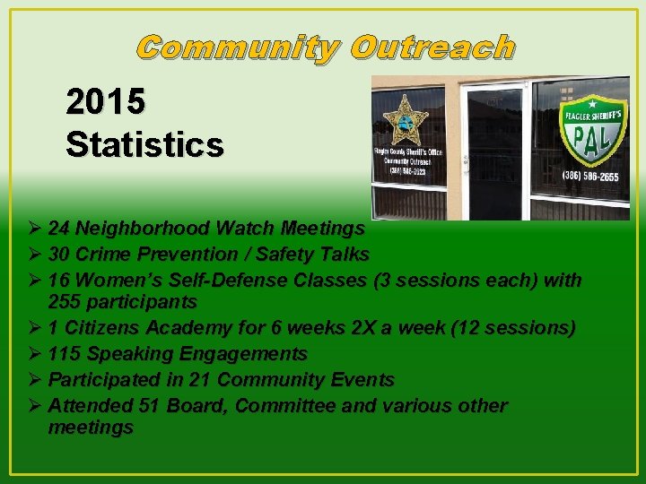 Community Outreach 2015 Statistics Ø 24 Neighborhood Watch Meetings Ø 30 Crime Prevention /