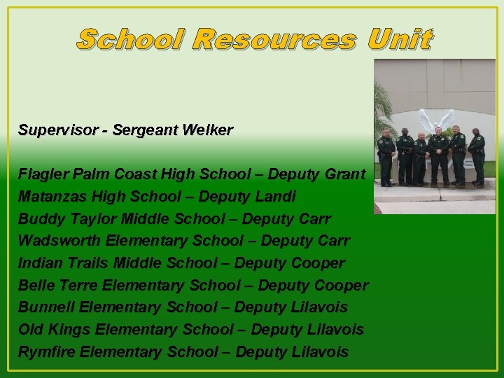 School Resources Unit Supervisor - Sergeant Welker Flagler Palm Coast High School – Deputy