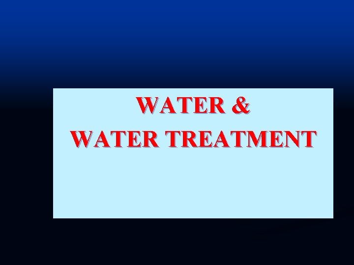 WATER & WATER TREATMENT 