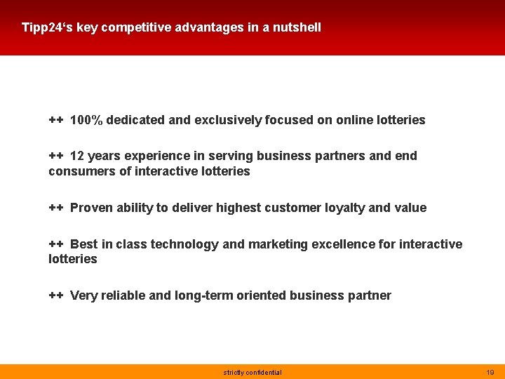 Tipp 24‘s key competitive advantages in a nutshell ++ 100% dedicated and exclusively focused