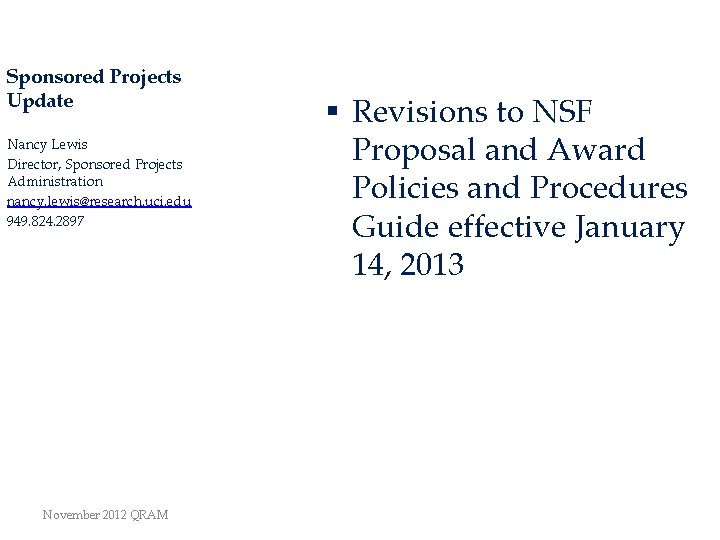 Sponsored Projects Update Nancy Lewis Director, Sponsored Projects Administration nancy. lewis@research. uci. edu 949.